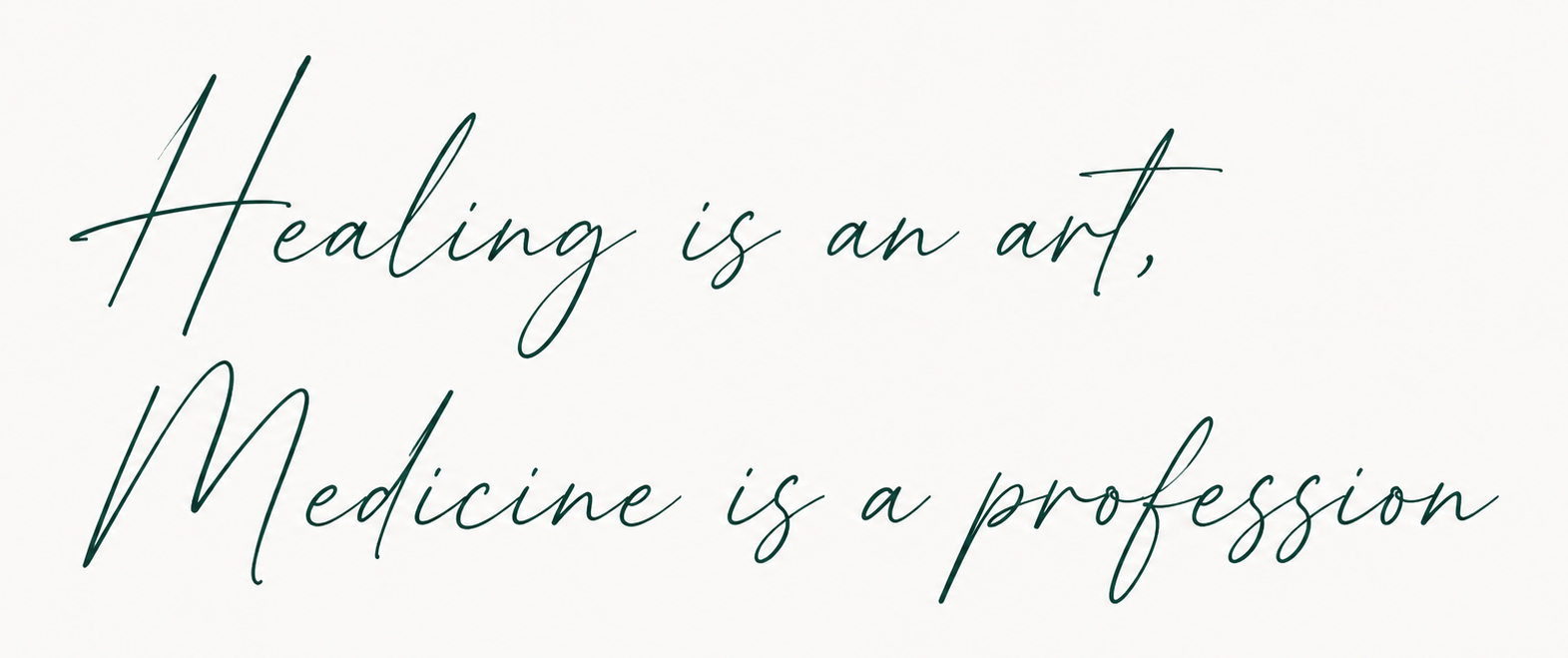 Healing is an art, Medicine is a profession